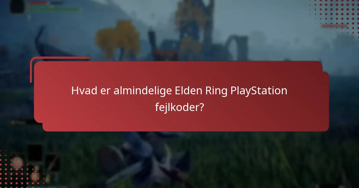 Hvordan fejlfinder man Elden Ring PlayStation fejlkoder?