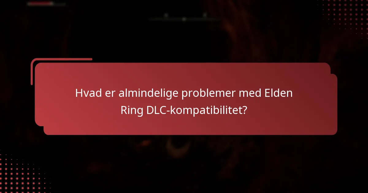 Hvordan kan jeg tjekke min spilversion for Elden Ring DLC-kompatibilitet?