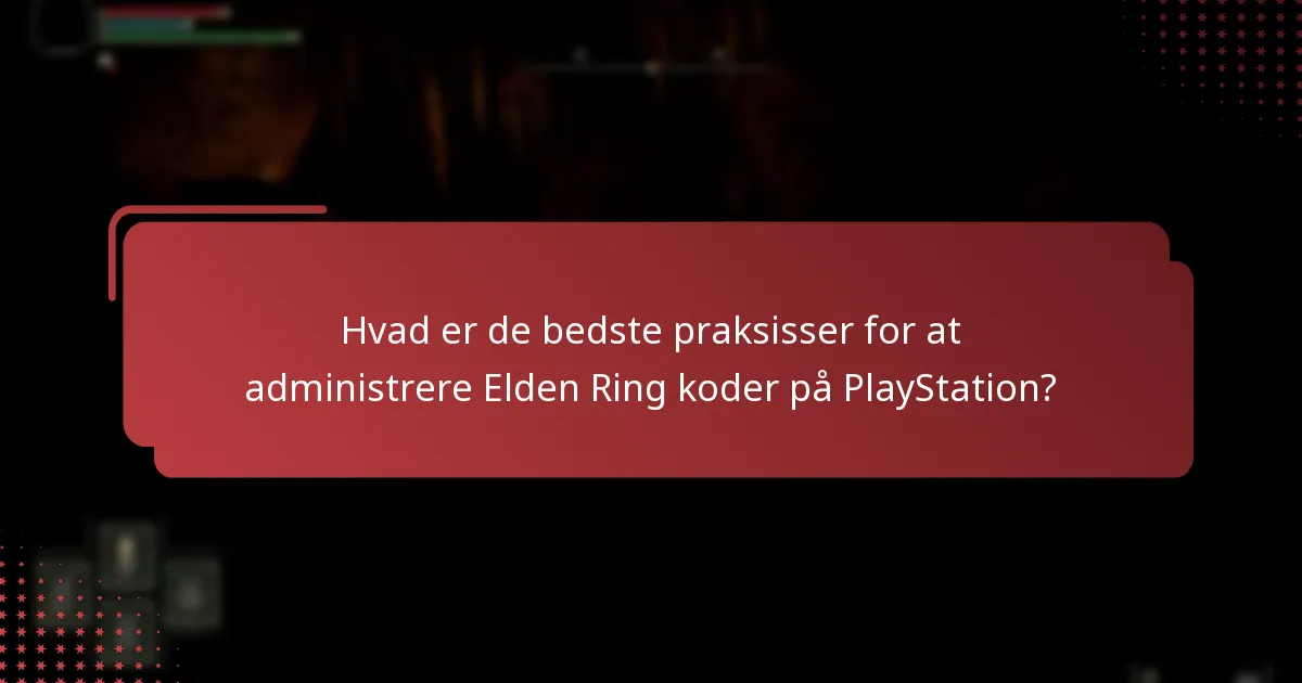 Hvordan kan jeg løse almindelige Elden Ring kodeproblemer på PlayStation?