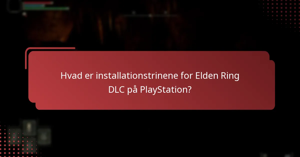 H hvilket indhold er inkluderet i Elden Ring DLC?