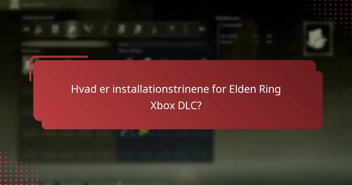 Hvilket indhold er inkluderet i Elden Ring Xbox DLC?