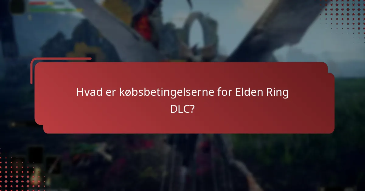 Hvilke typer indhold er inkluderet i Elden Ring DLC?