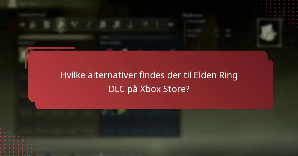 Hvilke alternativer findes der til Elden Ring DLC på Xbox Store?