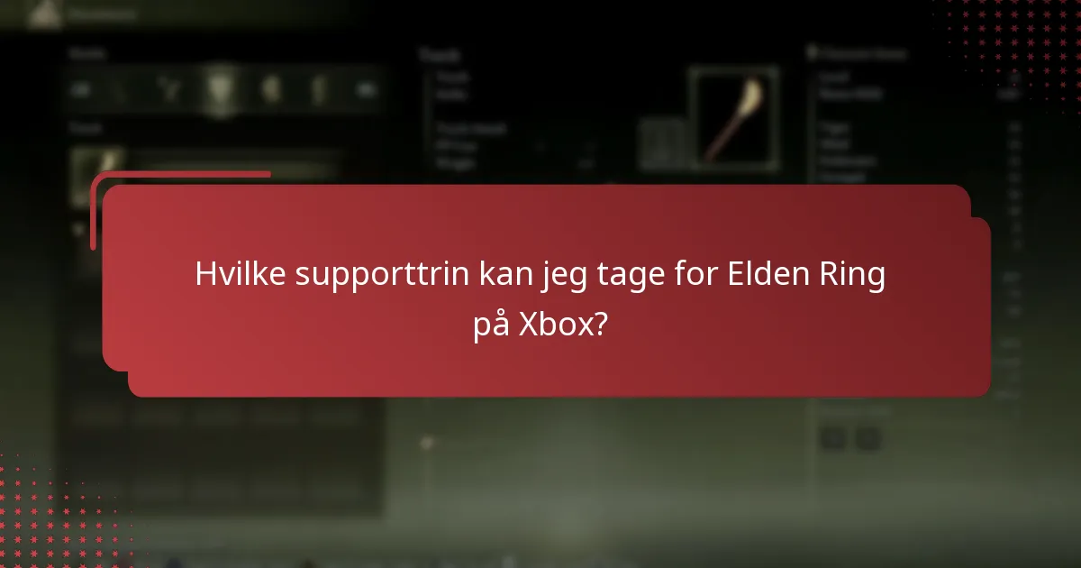 Hvilke supporttrin kan jeg tage for Elden Ring på Xbox?