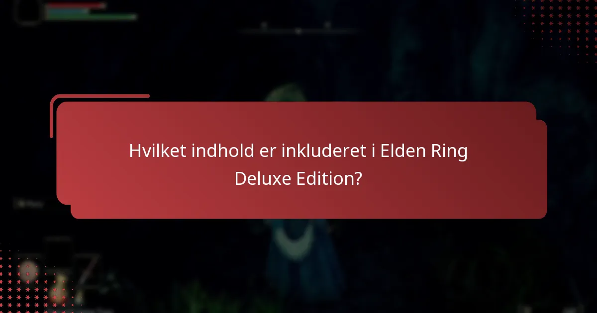 Hvilke bonusgenstande er tilgængelige med Elden Ring Deluxe Edition?