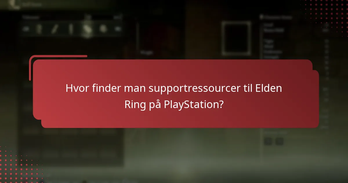 Hvor finder man supportressourcer til Elden Ring på PlayStation?