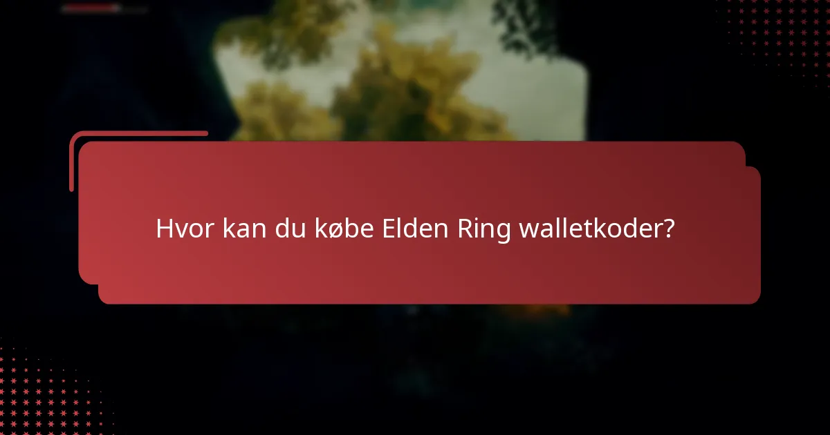 Hvor kan du købe Elden Ring walletkoder?