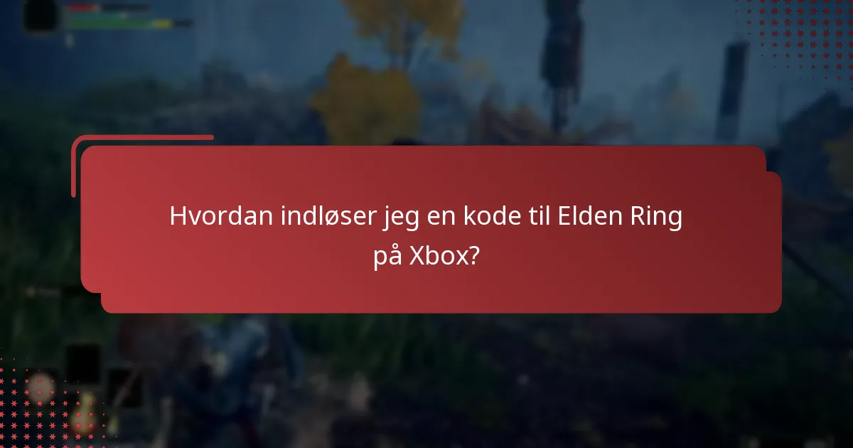 Hvad er forskellene mellem Elden Ring-udgaver på Xbox?